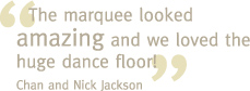 The marquee looked amazing and we loved the huge dance floor! - Chan and Nick Jackson